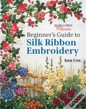 Beginner'S Guide To Silk Ribbon Embroidery