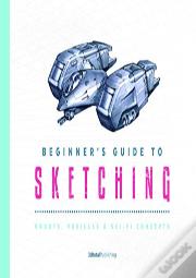 Beginner'S Guide To Sketching