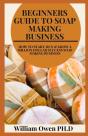 Beginners Guide To Soap Making Business - Preview