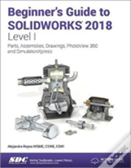 Beginner'S Guide To Solidworks 2018 - Level I