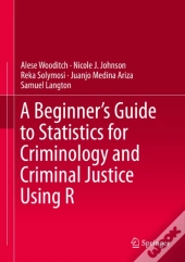 Beginner'S Guide To Statistics For Criminology And Criminal Justice Using R