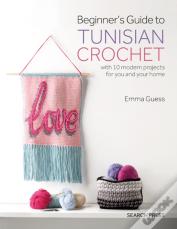Beginner'S Guide To Tunisian Crochet