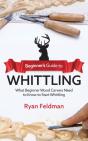 Beginner'S Guide To Whittling - Preview