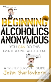Beginning Alcoholics Anonymous