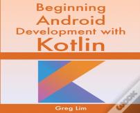 Beginning Android Development With Kotlin