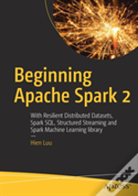 Beginning Apache Spark 2