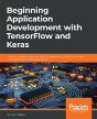 Beginning Application Development With Tensorflow And Keras - Preview
