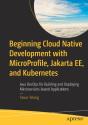 Beginning Cloud Native Development With Microprofile, Jakarta Ee, And Kubernetes - Preview