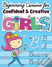 Beginning Cursive For Confident & Creative Girls