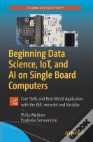 Beginning Data Science, Iot, And Ai On Single Board Computers