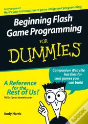 BEGINNING FLASH GAME PROGRAMMING FOR DUMMIES
