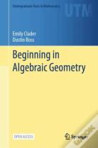 Beginning In Algebraic Geometry