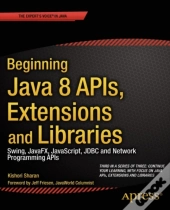 Beginning Java 8 Apis, Extensions And Libraries