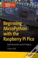 Beginning Micropython With The Raspberry Pi Pico