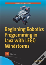 Beginning Robotics Programming In Java With Lego Mindstorms