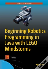 Beginning Robotics Programming In Java With Lego Mindstorms