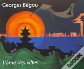 Begou ; L'Ame Des Villes