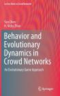 Behavior And Evolutionary Dynamics In Crowd Networks - Preview