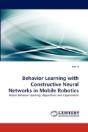 Behavior Learning With Constructive Neural Networks In Mobile Robotics - Preview