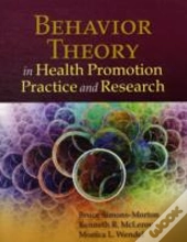 Behavior Theory In Health Promotion Practice And Research