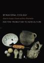 Behavioral Ecology And The Transition To Agriculture - Preview