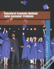 Behavioral Economic Methods Solve Consumer Problems