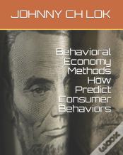 Behavioral Economy Methods How Predict  Consumer Behaviors