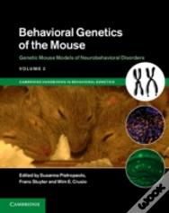 Behavioral Genetics Of The Mouse: Volume 2, Genetic Mouse Models Of Neurobehavioral Disorders