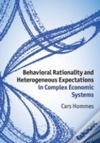 Behavioral Rationality And Heterogeneous Expectations In Complex Economic Systems