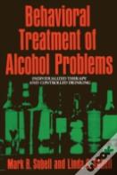 Behavioral Treatment Of Alcohol Problems