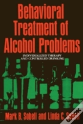 Behavioral Treatment Of Alcohol Problems