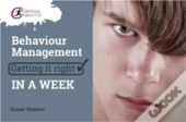 Behaviour Management: Getting It Right In A Week