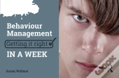 Behaviour Management: Getting It Right In A Week