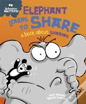 Behaviour Matters: Elephant Learns To Share - A Book About Sharing