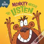 Behaviour Matters: Monkey Needs To Listen - A Book About Paying Attention