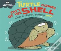 Behaviour Matters: Turtle Comes Out Of Her Shell - A Book About Feeling Shy