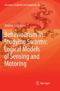 Behaviourism In Studying Swarms: Logical Models Of Sensing And Motoring - Preview