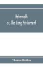 Behemoth; Or, The Long Parliament - Preview