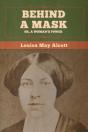 Behind A Mask; Or, A Woman'S Power - Preview