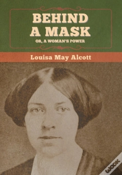 Capa do artigo Behind A Mask; Or, A Woman'S Power