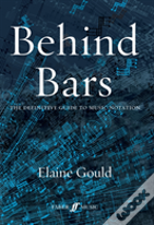 Behind Bars: The Definitive Guide To Music Notation