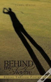 Behind My Shadow: Seeing Through Poetry