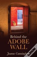 Behind The Adobe Wall