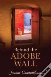 Behind The Adobe Wall