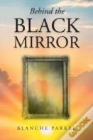 Behind The Black Mirror