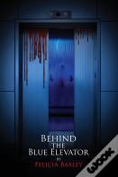 Behind The Blue Elevator