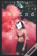 Behind The Cop Mask