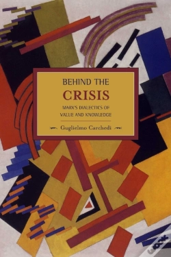 Capa do artigo Behind The Crisis: Marx'S Dialectic Of Value And Knowledge