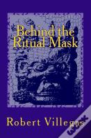 Behind The Ritual Mask