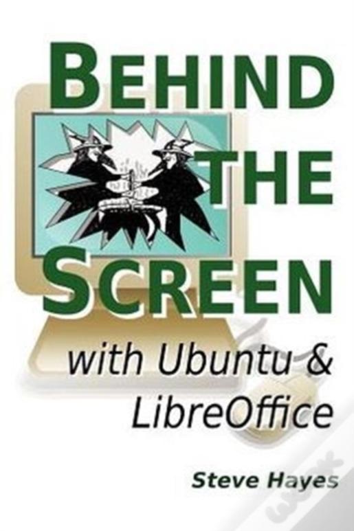 Behind The Screen With Ubuntu And Libreoffice